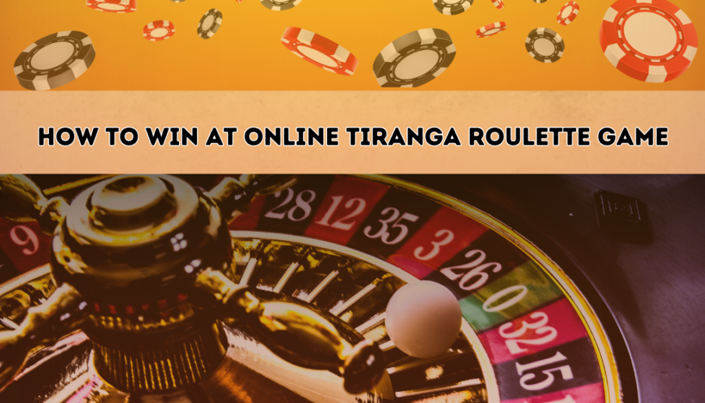 How to Win at Online Tiranga Roulette Game