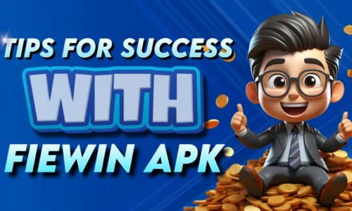 Tips for success with fiewin apk