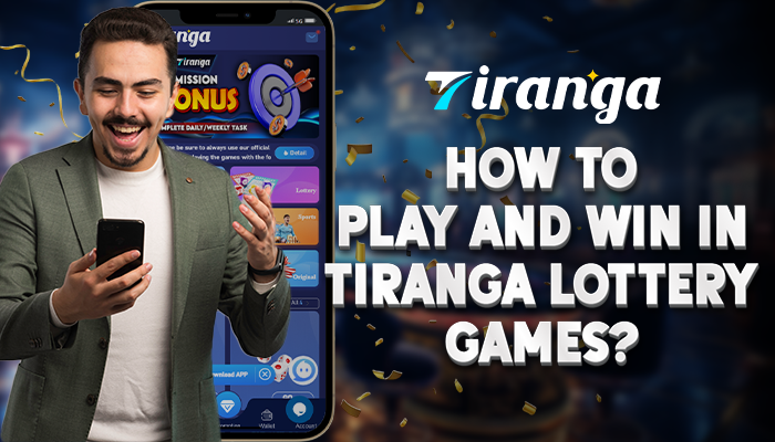 How to Play and Win in Tiranga Lottery Games